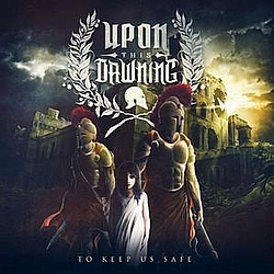 Upon This Dawning - To Keep Us Safe album