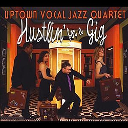 Uptown Vocal Jazz Quartet - Hustlin&#039; for a Gig album