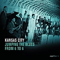 Various Artists - Kansas City &quot;Jumping The Blues From 6 To 6&quot; album
