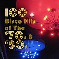 Various Artists - 100 Disco Hits Of The &#039;70s &amp; &#039;80s альбом