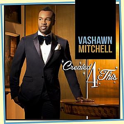 Vashawn Mitchell - Created4This album