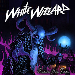 White Wizzard - Over The Top album