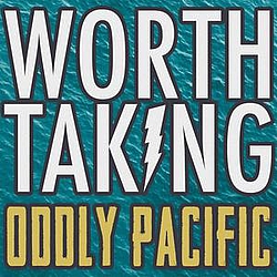 Worth Taking - Oddly Pacific album