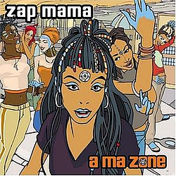 Zap Mama - A Ma Zone album