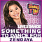 Zendaya - Something to Dance for (From &quot;Shake It Up: Live 2 Dance&quot;) альбом