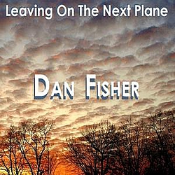 Dan Fisher - Leaving On The Next Plane album