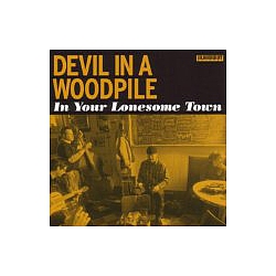 Devil In A Woodpile - In Your Lonesome Town album