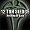 12 Ton Sledge - Nothing To Gain album