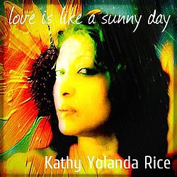 Kathy Yolanda Rice - Love Is Like a Sunny Day album
