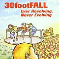 30 Foot Fall - Ever Revolving, Never Evolving album