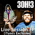 3OH!3 - Live Session EP (iTunes Exclusive) album