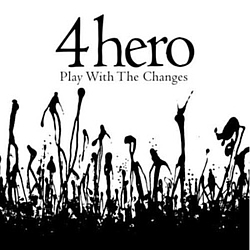 4Hero - Play With The Changes альбом