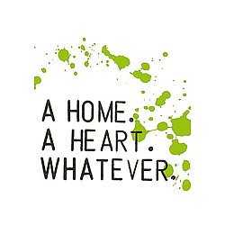 A Home. A Heart. Whatever. - A Home. A Heart. Whatever альбом