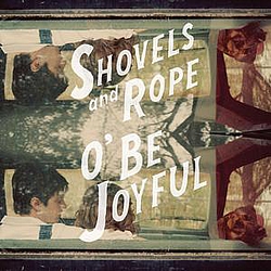 Shovels &amp; Rope - O&#039; Be Joyful album