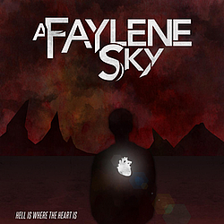 A Faylene Sky - Hell Is Where the Heart Is album