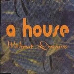 A House - Without Dreams album