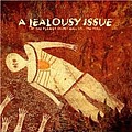 A Jealousy Issue - If The Flames Don&#039;t Kill Us... We Will album