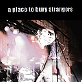 A Place To Bury Strangers - A Place To Bury Strangers альбом