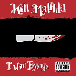Kill Matilda - I Want Revenge альбом