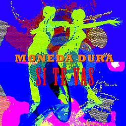 Moneda Dura - Si te vas альбом