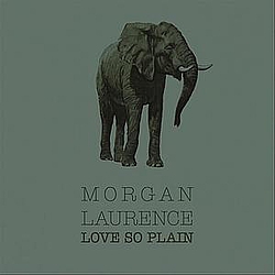 Morgan Laurence - Love So Plain альбом