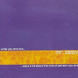 Mr. Zippy - What You Are Like Says a Lot About the Kind of Person You Are album