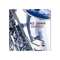 Ace Cannon - Classics album