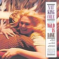 Nat King Cole - Wild Is Love альбом