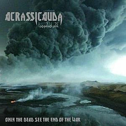 Acrassicauda - Only the Dead See the End of the War album