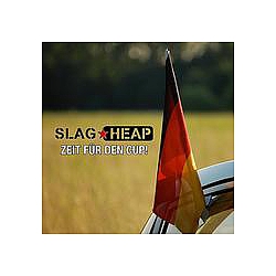 Slag Heap - Zeit FÃ¼r Den Cup! album
