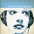 Adequate Seven - Here On Earth альбом