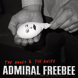 Admiral Freebee - The Honey &amp; The Knife альбом