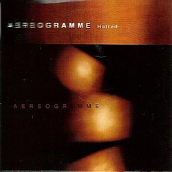 Aereogramme - Hatred альбом