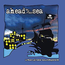 Ahead To The Sea - Urban Pirate Soundsystem album