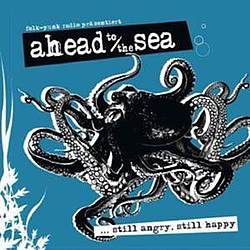 Ahead To The Sea - Still Angry, Still Happy альбом