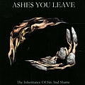 Ashes You Leave - The Inheritance of Sin and Shame album