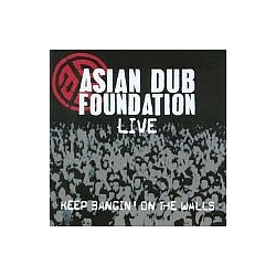 Asian Dub Foundation - Live: Keep Bangin&#039; on the Walls album