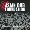 Asian Dub Foundation - Live: Keep Bangin&#039; on the Walls альбом
