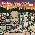 Bayside - Bad Scene, Everyone&#039;s Fault: Jawbreaker Tribute album