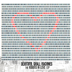 Beautiful Small Machines - The Robots in Love EP album