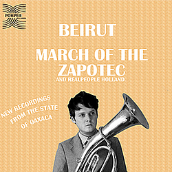 Beirut - March of the Zapotec &amp; Realpeople: Holland альбом