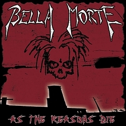 Bella Morte - As The Reasons Die album