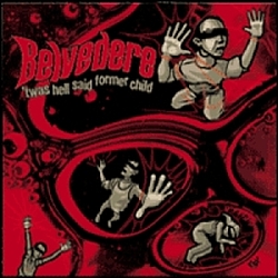 Belvedere - &#039;Twas Hell Said Former Child (European Edition) album