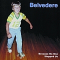 Belvedere - Because No One Stopped Us album