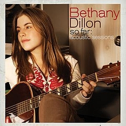 Bethany Dillon - So Far ... The Acoustic Sessions альбом