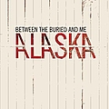 Between The Buried And Me - Alaska album