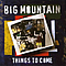 Big Mountain - Things To Come альбом