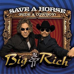 Big &amp; Rich - Save a Horse (Ride a Cowboy) альбом
