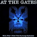 At The Gates - With Fear I Kiss the Burning Darkness album