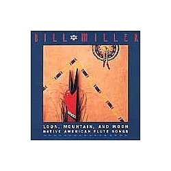 Bill Miller - Loon, Mountain, and Moon -- Native Amer Flute Songs альбом
